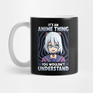 It's An Anime Thing You Wouldn't Understand Kawaii Mug